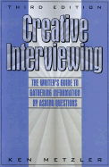Creative Interviewing: The Writer's Guide to Gathering Information by Asking Questions