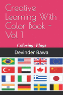 Creative Learning With Color Book - Vol 1: Coloring Flags