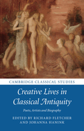 Creative Lives in Classical Antiquity: Poets, Artists and Biography