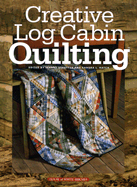 Creative Log Cabin Quilting - Stauffer, Jeanne (Editor), and Hatch, Sandra L (Editor)