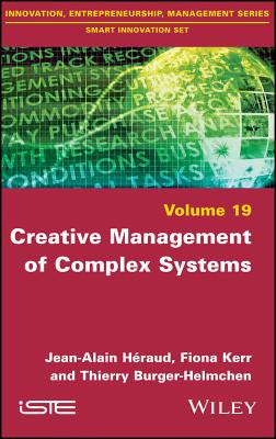 Creative Management of Complex Systems - Heraud, Jean-Alain, and Kerr, Fiona, and Burger-Helmchen, Thierry