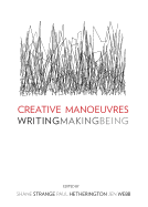 Creative Manoeuvres: Writing, Making, Being