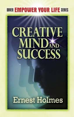 Creative Mind and Success - Holmes, Ernest