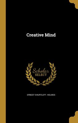 Creative Mind - Holmes, Ernest Shurtleff