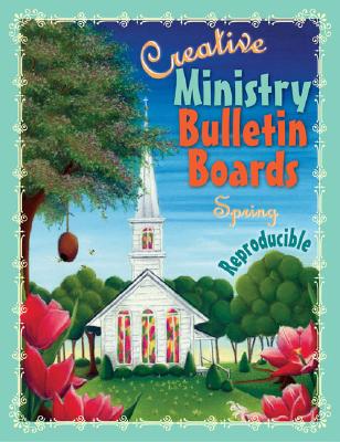 Creative Ministry Bulletin Boards: Spring - Schooler, Cindy