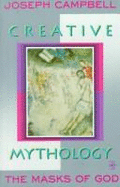 Creative Mythology: Volume 4 - Campbell, Joseph
