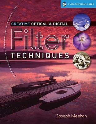 Creative Optical & Digital Filter Techniques - Meehan, Joseph