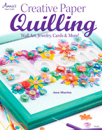 Creative Paper Quilling: Home Decor, Jewelry, Cards & More!