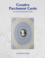 Creative Parchment Cards: Incorporating Siesta Grids - Wing, Patricia