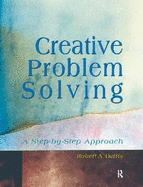 Creative Problem Solving: A Step-By-Step Approach