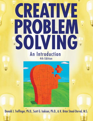 Creative Problem Solving: An Introduction - Treffinger, Donald J, and Isaksen, Scott G, and Stead-Dorval, K Brian