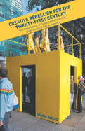 Creative Rebellion for the Twenty-First Century: The Importance of Public and Interactive Art to Political Life in America