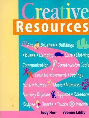Creative Resources: Art, Brushes, and Buildings - Herr, Judy, Dr., Ed.D., and Libby-Larson, Yvonne R, and Herr-Libby