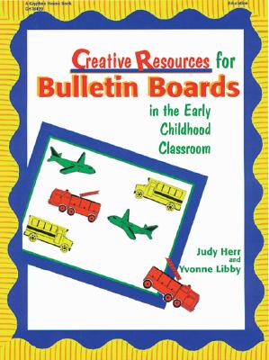 Creative Resources for Bulleti - Herr, Judy, Dr., Ed.D., and Libby, Yvonne