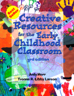 Creative Resources for the Early Childhood Classroom - Herr, Judy, Dr., Ed.D., and Libby-Larson, Yvonne, and Larson, Yvonne Libby