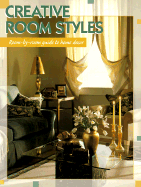 Creative Room Styles: Room-By Room Guide to Interior Decorating - Creative Publishing International