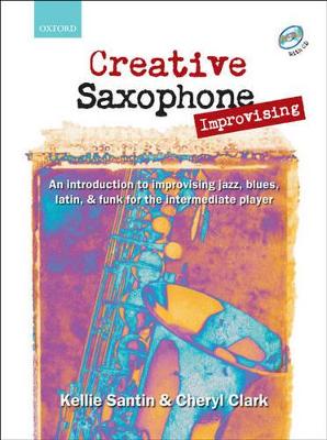 Creative Saxophone Improvising (Book + CD) - Santin, Kellie, and Clark, Cheryl
