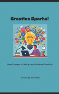 Creative Sparks!: Word Prompts to Unlock your Words and Creativity