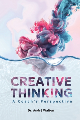 Creative Thinking: A coach's perspective - Walton, Andr P