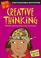 Creative Thinking Ages 10-12: Problem Solving Across the Curriculum