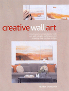 Creative Wall Art: Create Your Own Art with Simple Techniques and Stunning Step-by-step Designs