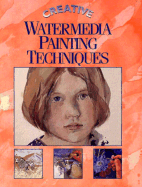 Creative Watermedia Painting Techniques - Eaglemoss Publications Ltd