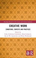 Creative Work: Conditions, Contexts and Practices