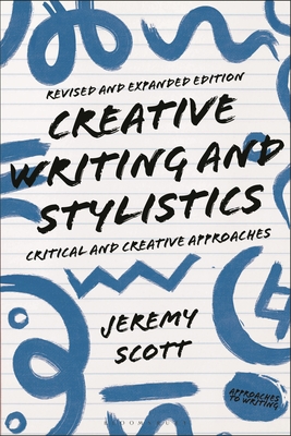 Creative Writing and Stylistics, Revised and Expanded Edition: Critical and Creative Approaches - Scott, Jeremy, and Harper, Graeme (Editor)