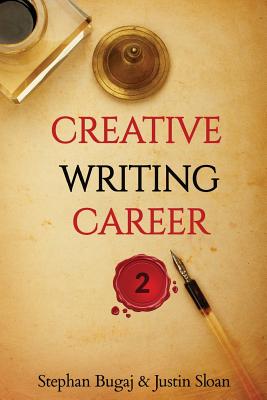 Creative Writing Career 2: The Multimedia Writer - Bugaj, Stephan, and Warner, Allen (Foreword by), and Sloan, Justin