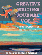 Creative Writing Journal: Clever Prompts for Clever Children