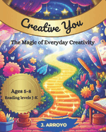 Creative You: The Magic of Everyday Creativity