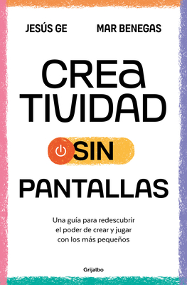 Creatividad Sin Pantallas / Screens-Free Creativity - Benegas, Mar, and Ge, Jesus