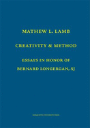 Creativity and Method: Essays in Honor of Bernard Lonergan, S.J.