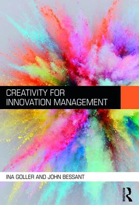 Creativity for Innovation Management - Goller, Ina, and Bessant, John