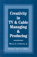 Creativity in TV & Cable Managing & Producing