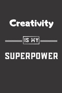 Creativity is my superpower: Blank Lined Journal - Friend, Coworker Notebook (Home and Office Journals)