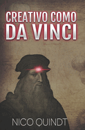 CREATIVO como DA VINCI: Libera tu potencial creativo recableando tu cerebro