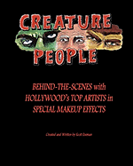 Creature People: Behind-The-Scenes with Hollywood's Top Artists in Special Makeup Effects