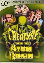 Creature with the Atom Brain [60th Anniversary]