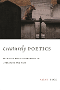 Creaturely Poetics: Animality and Vulnerability in Literature and Film