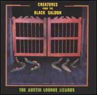 Creatures from the Black Saloon - Austin Lounge Lizards