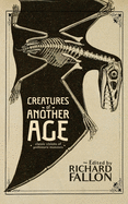 Creatures of Another Age: Classic Visions of Prehistoric Monsters