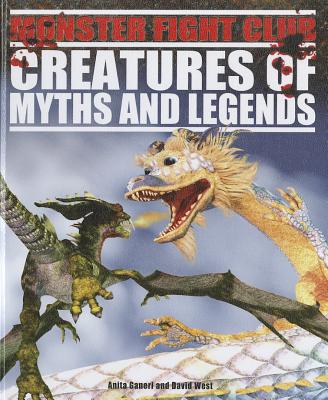 Creatures of Myths and Legends - West, David, and Ganeri, Anita