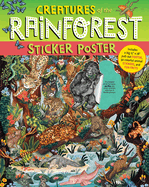 Creatures of the Rainforest Sticker Poster: Includes a Big 15 X 28 Pull-Out Poster, 50 Colorful Animal Stickers, and Fun Facts
