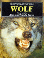 Creatures of the Wild: Wolf - Carey, Alan, and Carey, Sandy