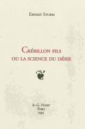 Crebillon Fils Ou La Science Du Desir: Nouvelle Edition Entierement Revue Et Corrigee