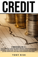 Credit: 3 books in 1: The Complete Guide on Credit Secrets. How to repair and increase your score, protect your financial life with 609 letter templates, and free your business from debt.