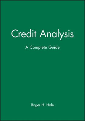 Credit Analysis: A Complete Guide - Hale, Roger H