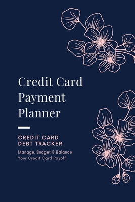 Credit Card Payment Planner: Payoff Credit Card, Account Debt Tracker, Track Personal Details, Budget And Balance, Logbook - Newton, Amy