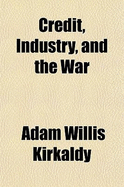 Credit, Industry, and the War;